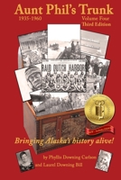 Aunt Phil's Trunk Volume Four Third Edition: Bringing Alaska's history alive! 1940479258 Book Cover