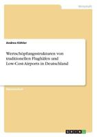 Wertschopfungsstrukturen Von Traditionellen Flughafen Und Low-Cost-Airports in Deutschland 3656271844 Book Cover