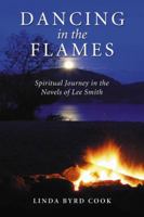 Dancing in the Flames: Spiritual Journey in the Novels of Lee Smith 0786441100 Book Cover