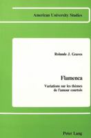 Flamenca: Variations Sur Les Themes De L'Amour Courtois (Amer Univ Studies. Series II, Romance Languages and Literature, Vol 5) 0820400580 Book Cover