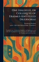 One Dialogue, or Colloquye of Erasmus (entituled Diuersoria) 1023340151 Book Cover