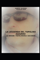 La Leggenda del Topolino Azzurro: Favola per adulti B09MYQ8YGC Book Cover