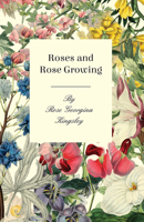 Roses and Rose Growing 1533093660 Book Cover