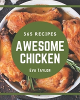 365 Awesome Chicken Recipes: Chicken Cookbook - The Magic to Create Incredible Flavor! B08NRZGH14 Book Cover