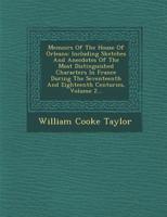 Memoirs of the House of Orleans: Including Sketches and Anecdotes of the Most Distinguished Characters in France During the Seventeenth and Eighteenth Centuries, Volume 2 1347983678 Book Cover