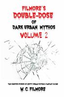 Filmore' Double-Dose of Dark Urban Mythos, volume 2: two sinister stories of gritty urban fiction & fantasy in one 173579466X Book Cover