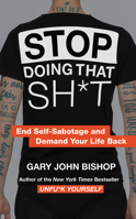 Stop Doing That Sh*t: End Self-Sabotage and Demand Your Life Back 0062945882 Book Cover