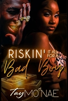 Riskin It All For A Bad Boy: A Standalone Novel 1700512404 Book Cover