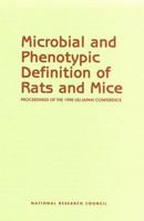 Microbial and Phenotypic Definition of Rats and Mice: Proceedings of the 1998 US/Japan Conference (The Compass Series) 0309065917 Book Cover