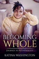 Becoming Whole: Journey to Authenticity B0CR72CQ6T Book Cover