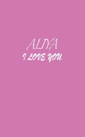 Aliya : I LOVE YOU Aliya Notebook Emotional valentine's gift: Lined Notebook / Journal Gift, 100 Pages, 5x8, Soft Cover, Matte Finish 1660462541 Book Cover