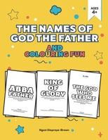 The Names of God the Father and Colouring Fun: Introduce your little ones to the powerful names of God the Father in a fun, faith-building way! B0FJ6S72H5 Book Cover