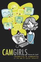 Camgirls: Webcams, Livejournals And The Personal As Political In The Age Of The Global Brand 0820456942 Book Cover