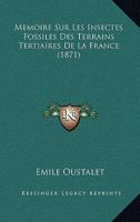 Recherches Sur Les Insectes Fossiles Des Terrains Tertiaires de La France 1120452678 Book Cover