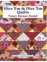 Slice 'Em & Dice 'Em Quilts (Leisure Arts #3653) 1574864726 Book Cover