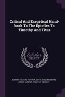 Critical And Exegetical Hand-book To The Epistles To Timothy And Titus... 1340670976 Book Cover