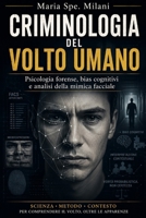 Criminologia del Volto Umano: Psicologia forense, bias cognitivi e analisi della mimica facciale (Italian Edition) B0H58MCSQ7 Book Cover