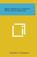Man's spiritual contact with the landscape 0766171728 Book Cover