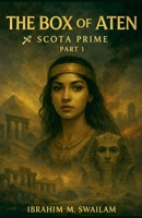 The Box of Aten - Scota prime B0GP5L13YQ Book Cover