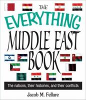 The Everything Middle East Book: The Nations, Their Histories, and Their Conflicts (Everything Series) 1593370539 Book Cover