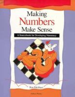 Making Numbers Make Sense: A Sourcebook for Developing Numeracy in Grades K-8 0201817497 Book Cover