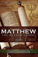 Matthew, the Hebrew Gospel, Volume I: Matthew 1-8 1936076616 Book Cover