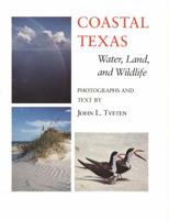 Coastal Texas: Water, Land and Wildlife : Photographs and Text (Louise Lindsey Merrick Natural Environment Series) 0890961387 Book Cover