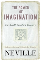 The Power of Imagination: The Neville Goddard Treasury 0875168795 Book Cover