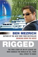 Rigged: The True Story of an Ivy League Grad's Wild Adventures from Wall Street to Dubai 0061252735 Book Cover