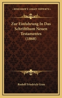 Zur Einfuhrung In Das Schriftthum Neuen Testamentes (1868) 1160274916 Book Cover