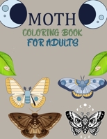 Moth Coloring Book For Adults: Moth Coloring Book For Toddlers B0BHLH1C5J Book Cover