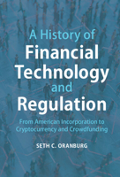 A History of Financial Technology and Regulation: From American Incorporation to Cryptocurrency and Crowdfunding 1107153409 Book Cover