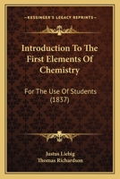 Introduction to the First Elements of Chemistry: For the Use of Students 116836017X Book Cover