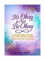 Its Okay to Not Be Okay: A 30-Day Guided Journey to Heal from Death, Divorce, Heartbreak, and Change B0G1JXZ4DH Book Cover