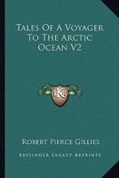 Tales Of A Voyager To The Arctic Ocean V2 1163241318 Book Cover