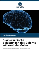 Biomechanische Belastungen des Gehirns während der Geburt (German Edition) 6209567436 Book Cover