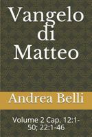 Vangelo Di Matteo: Volume 2 Cap. 12:1-50; 22:1-46 1718119267 Book Cover