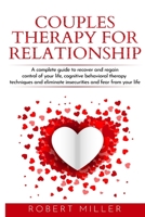 Couples therapy for relationship: A complete guide to recover and regain control of your life, cognitive behavioral therapy techniques and eliminate insecurities and fear from your life 1801477426 Book Cover
