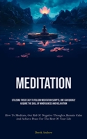 Meditation: Utilising These Easy To Follow Meditation Scripts, One Can Quickly Acquire The Skill Of Mindfulness And Relaxation (How To Meditate, Get ... And Achieve Peace For The Rest Of Your Life) 1837879710 Book Cover