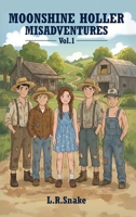 Moonshine Holler Misadventures: Vol.1 B0GMDN3T2D Book Cover