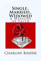 Single..Married..Widowed: A Measure of Faith 1533488878 Book Cover