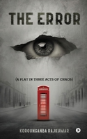 The Error: (A Play in Three Acts of Chaos) B0FTBJGN57 Book Cover