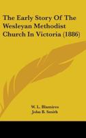 The early story of the Wesleyan Methodist Church in Victoria 9353600553 Book Cover