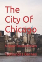 The City Of  Chicago: A Short Documentary 1687369674 Book Cover