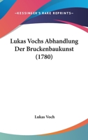 Lukas Vochs Abhandlung Der Bruckenbaukunst (1780) 1273058194 Book Cover