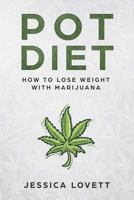 Pot Diet: How to Lose Weight with Marijuana 1723139777 Book Cover