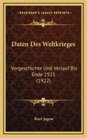 Daten Des Weltkrieges: Vorgeschichte Und Verlauf Bis Ende 1921 (1922) 116757916X Book Cover