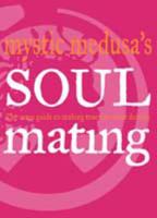 Mystic Medusa's Soul Mating: The Must-Have Guide to Compatibility, Spooky Coincidences and True Love 1740452658 Book Cover