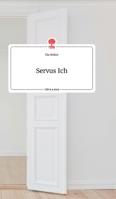 Servus Ich. Life is a Story - story.one 3990874683 Book Cover