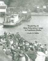 World War II Aleut Relocation Camps in Southeast Alaska 0985394803 Book Cover